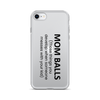 Mom Balls (Those Things You Develop When Someone Messes With Your Kid Clear Case for iPhone®