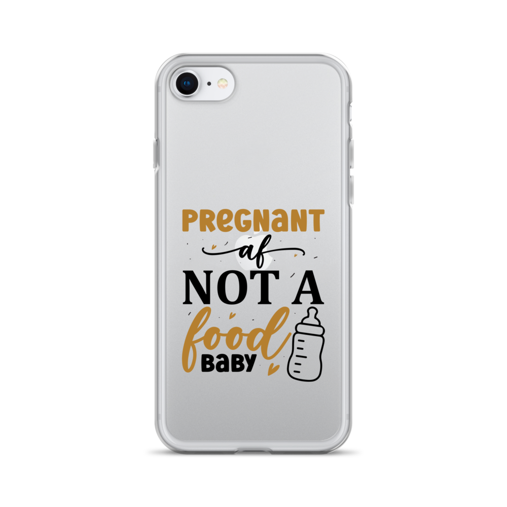 Pregnant AF Not A Food Baby Clear Case for iPhone®