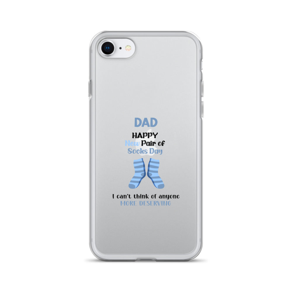 Dad Happy New Pair Of Socks Day I Can't Think Of Anyone More Deserving Clear Case for iPhone®