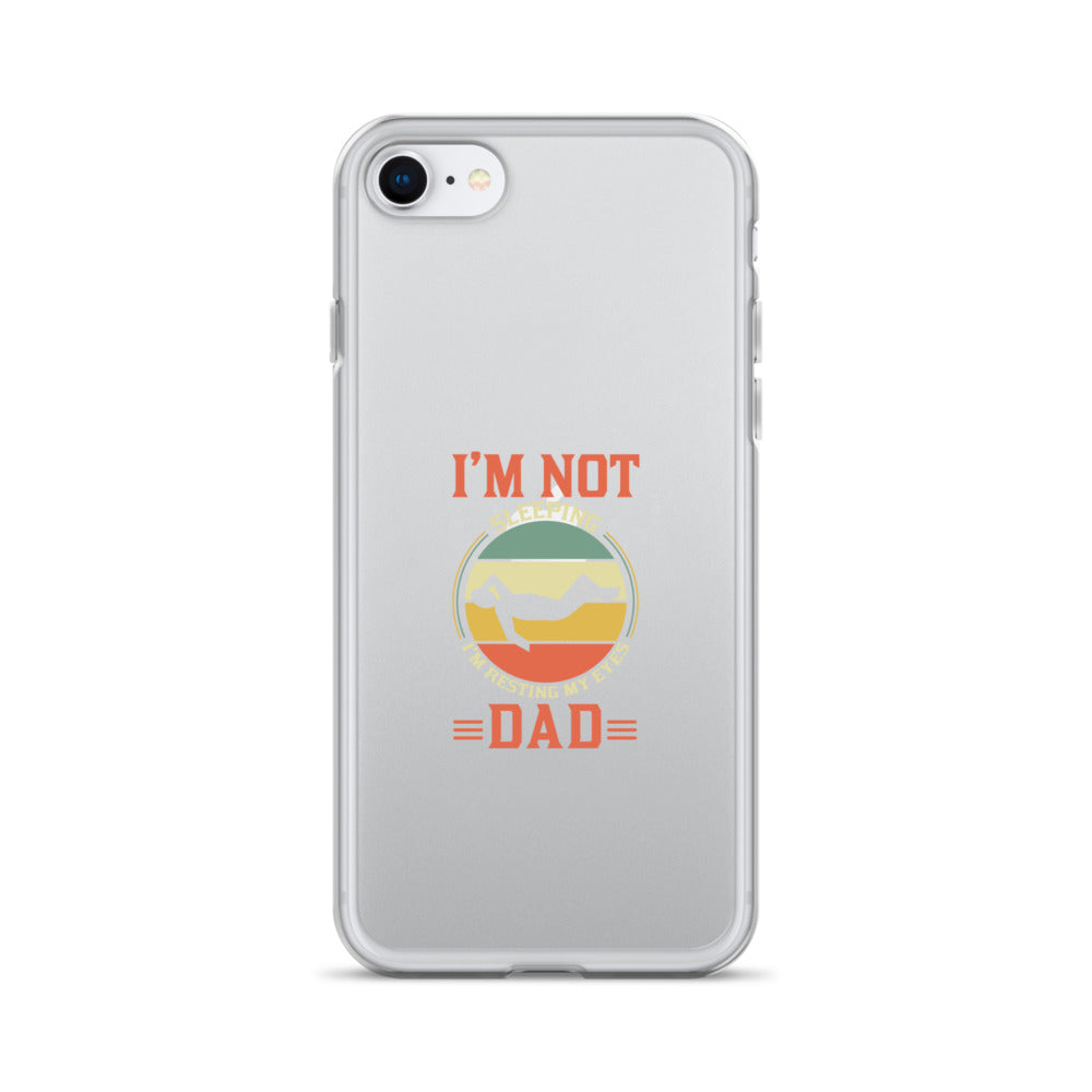 Im Not Sleeping Im Resting My Eyes Dad Clear Case for iPhone®