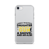 I Have A Beautiful Daughter. I Also Have A Gun, A Shovel, And An Alibi Clear Case for iPhone®