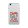 Your Dad Is My Cardio Clear Case for iPhone®