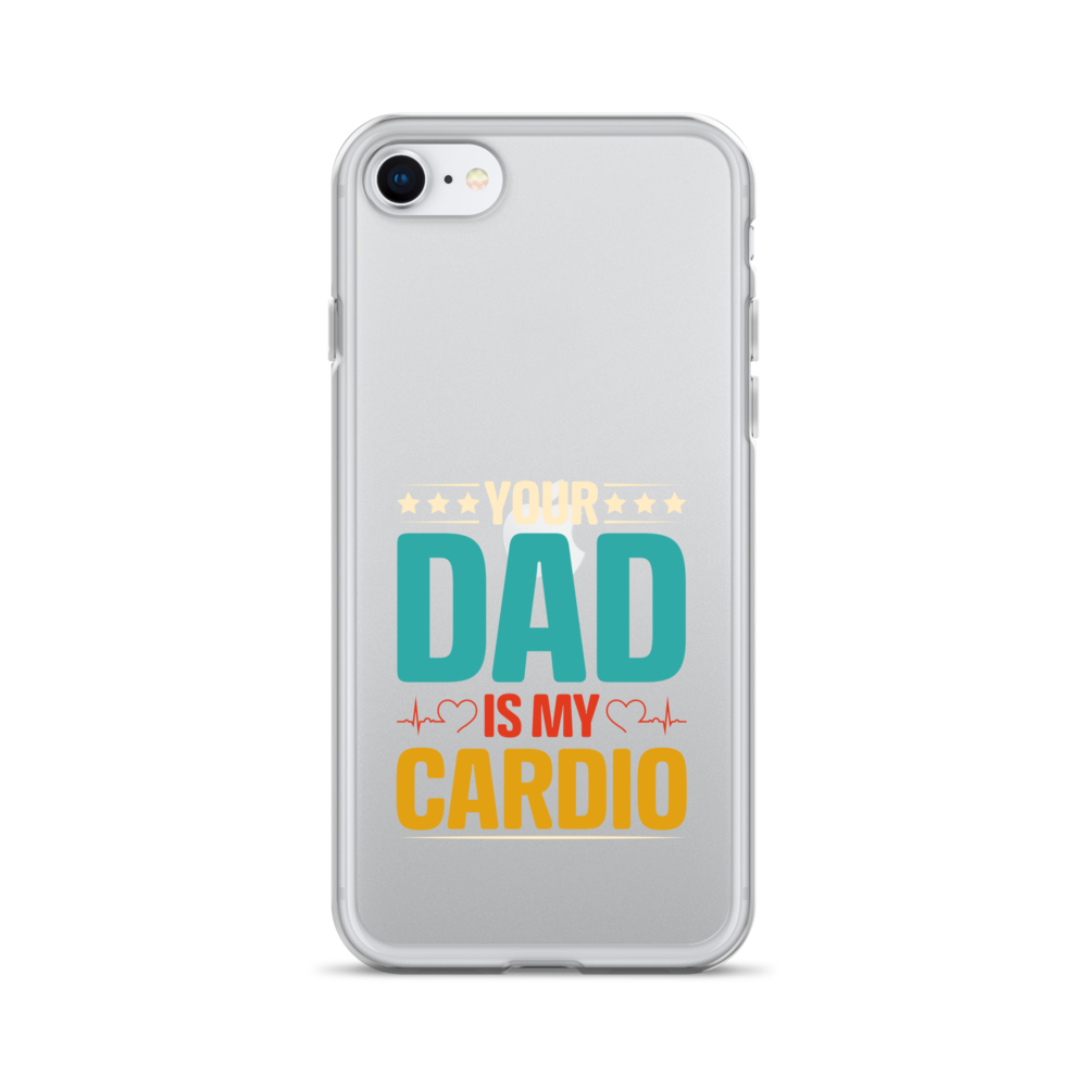 Your Dad Is My Cardio Clear Case for iPhone®