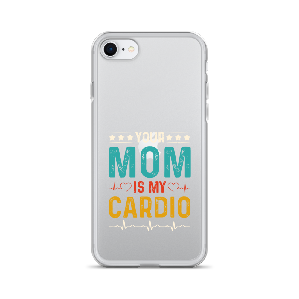 Your Mom Is My Cardio Clear Case for iPhone®