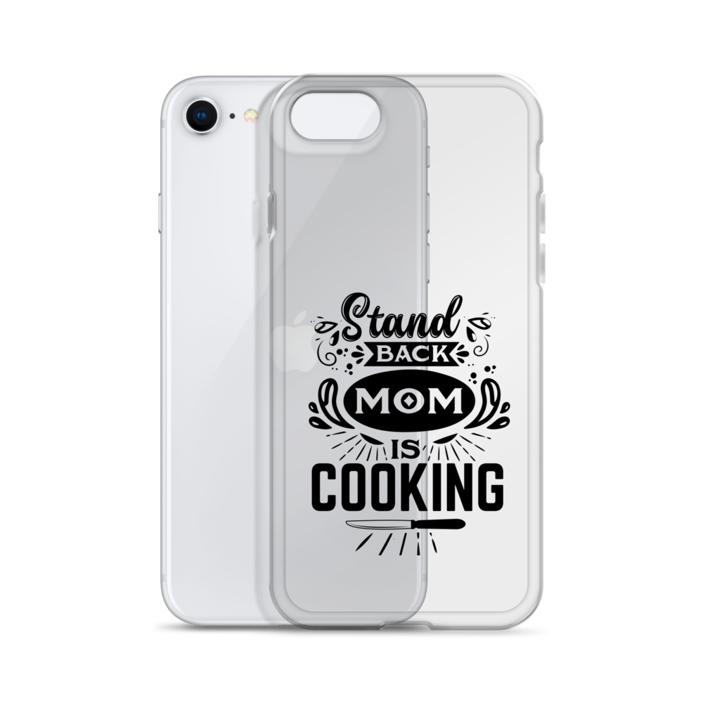 Stand Back Mom Is Cooking Clear Case for iPhone®