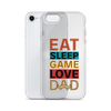 Eat Sleep Game Love Dad Clear Case for iPhone®