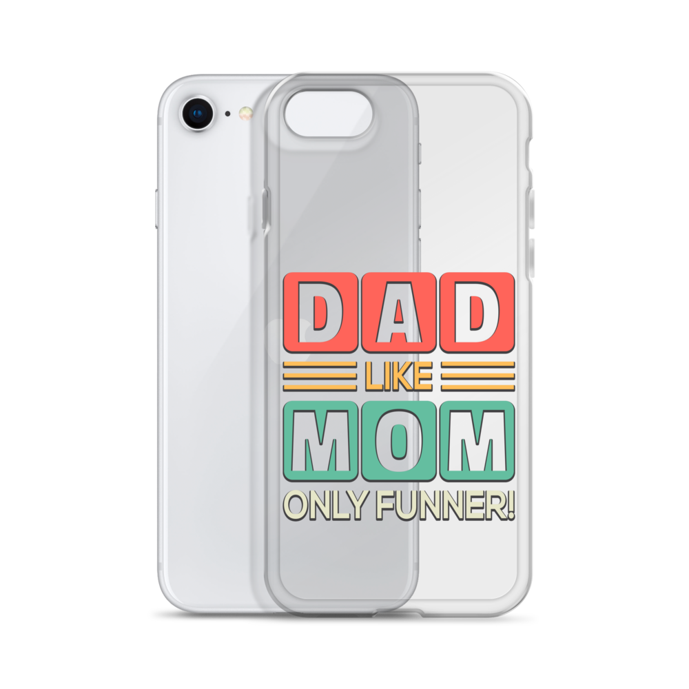 Dad Like Mom Only Funnier Clear Case for iPhone®