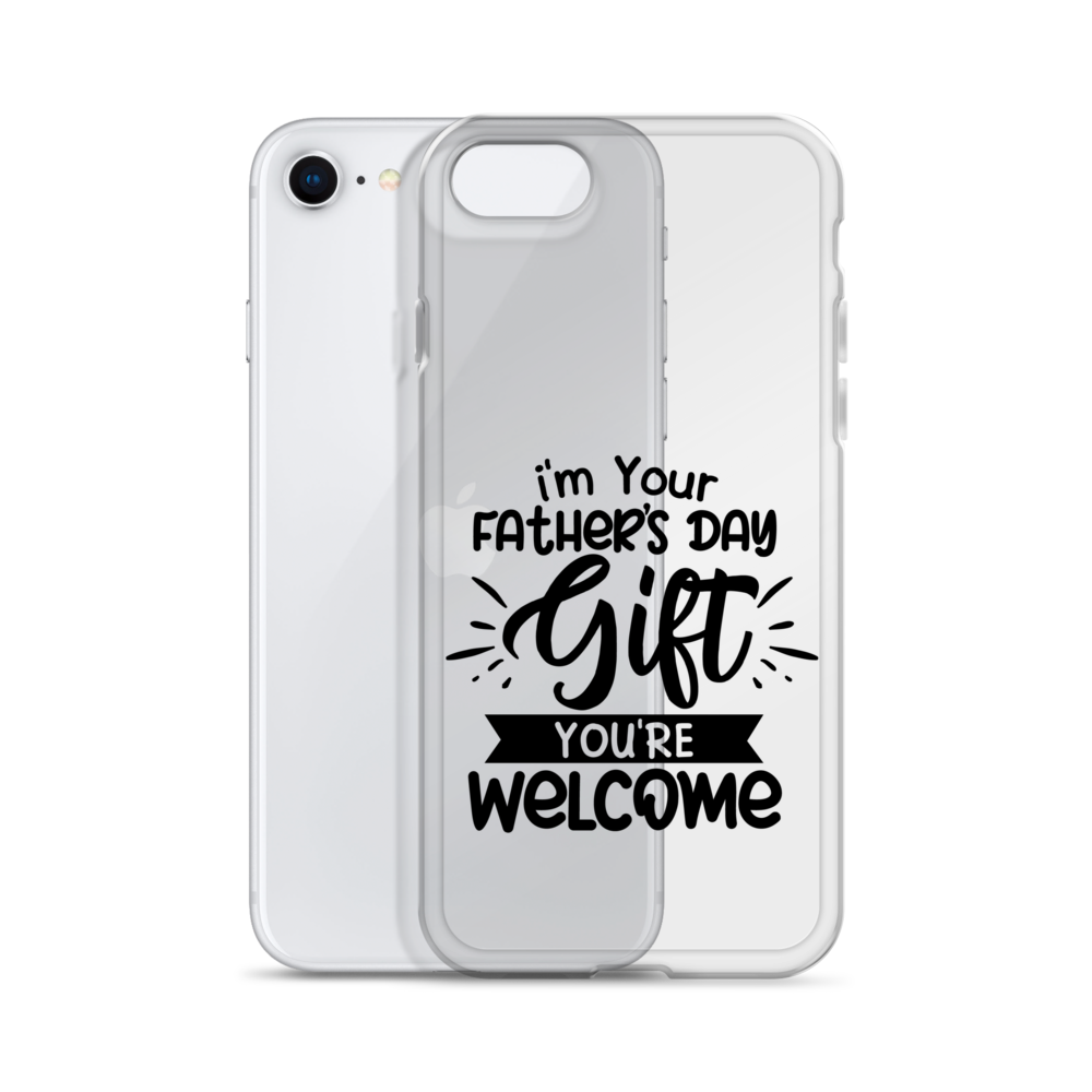 I'm Your Father's Day Gift You're Welcome Clear Case for iPhone®