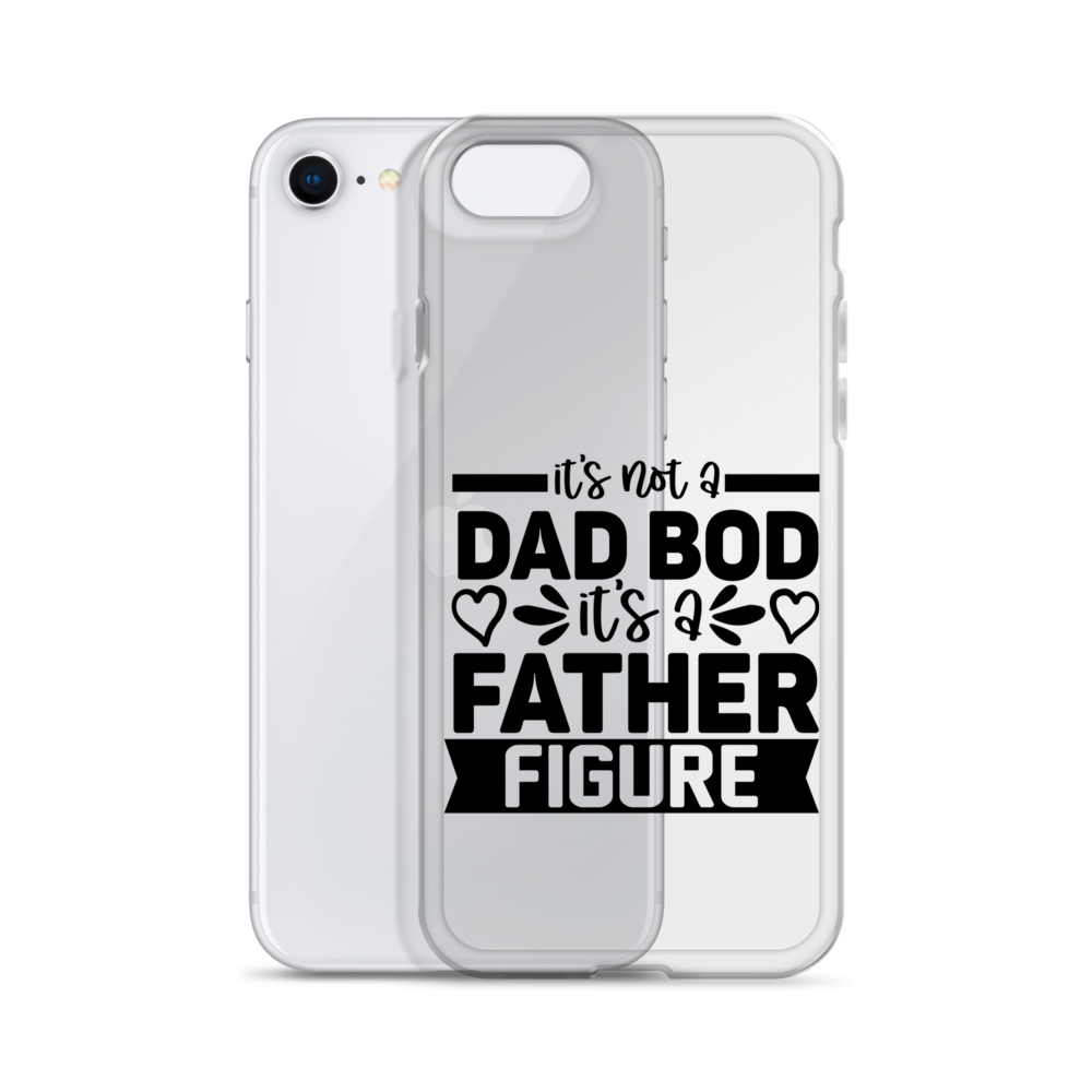 It's Not A Dad Bod It's A Father Figure Clear Case for iPhone®