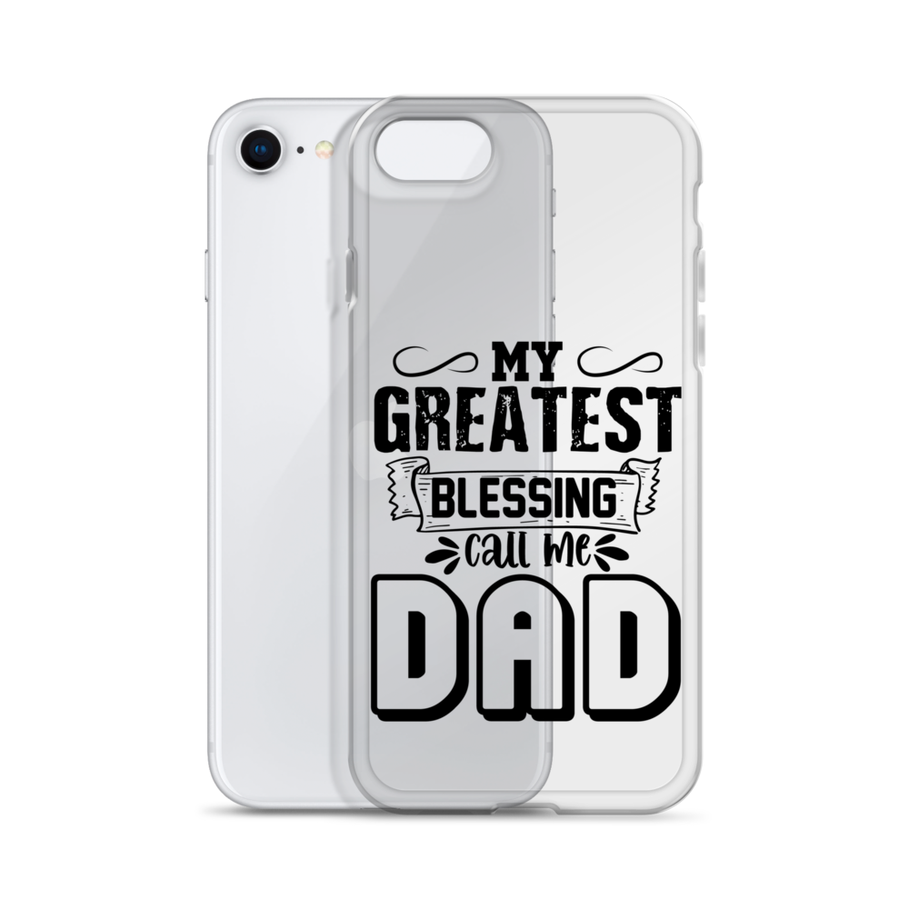 My Greatest Blessing Call Me Dad Clear Case for iPhone®