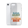 Dada Daddy Dad Father Bruh Clear Case for iPhone®