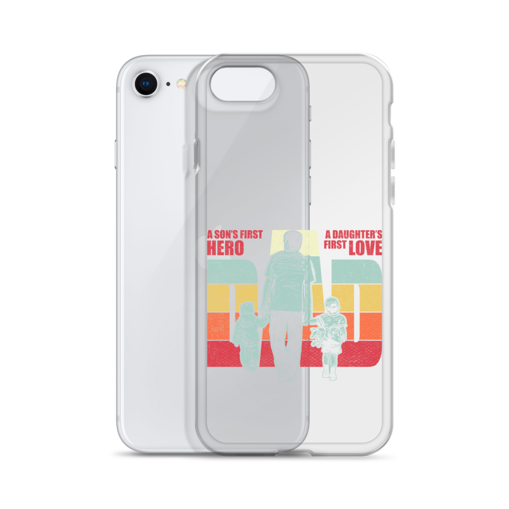 A son's First Hero A daughter's First Love Dad Clear Case for iPhone®