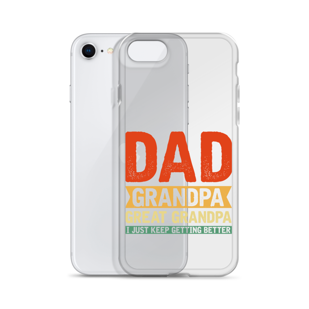 Dad Grandpa Great Grandpa I Just Keep Getting Better Clear Case for iPhone®