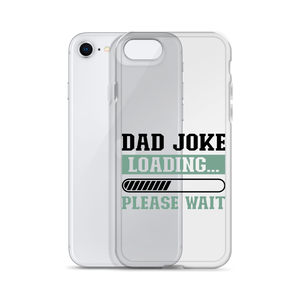 Dad Joke Loading,,, Please Wait Clear Case for iPhone®