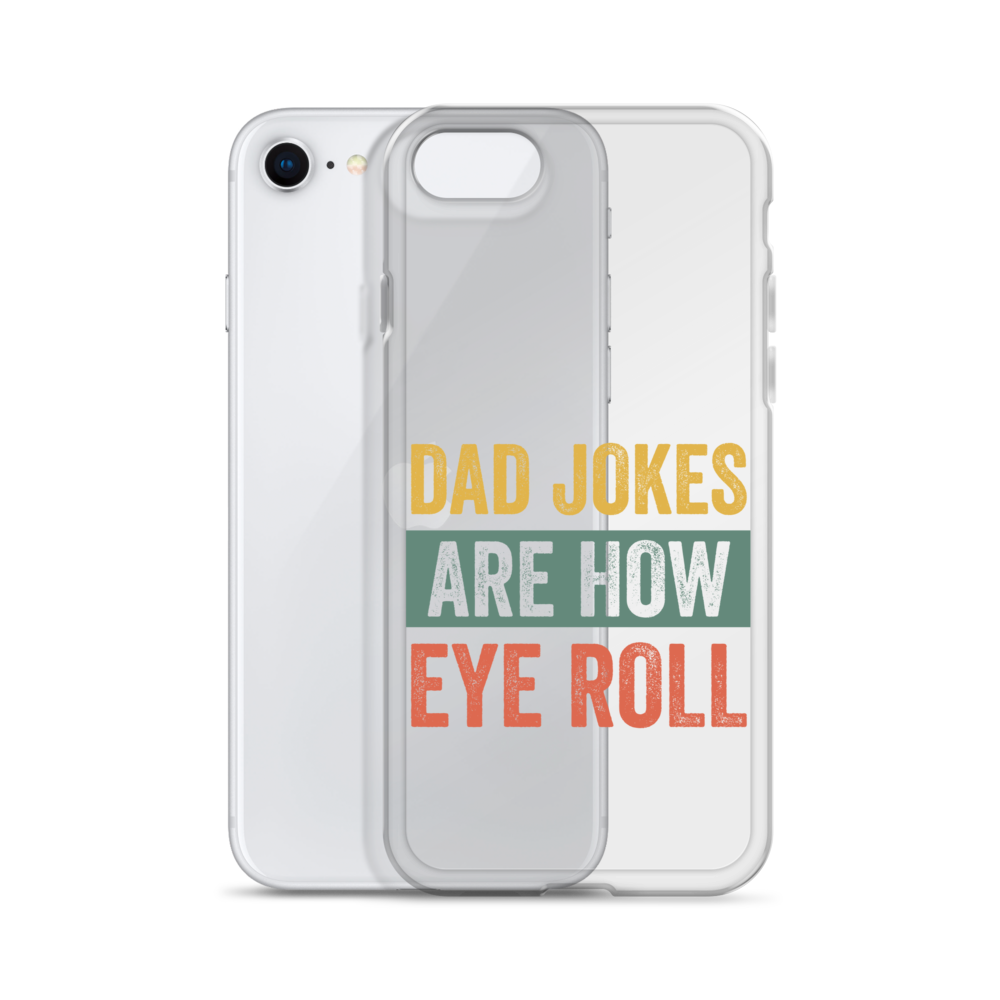 Dad Jokes Are How Eye Roll Clear Case for iPhone®