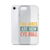 Dad Jokes Are How Eye Roll Clear Case for iPhone®