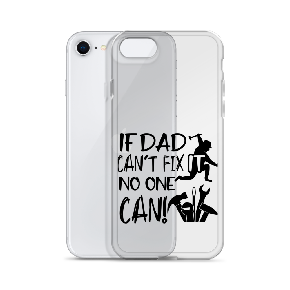 If Dad Can't Fix It No One Can! Clear Case for iPhone®