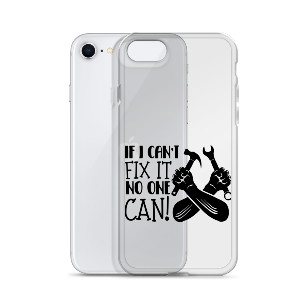 If I Can't Fix It No One Can! Clear Case for iPhone®