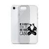 If I Can't Fix It No One Can! Clear Case for iPhone®