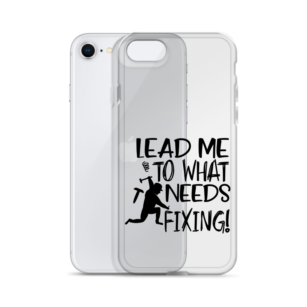 Lead Me To What Needs Fixing! Clear Case for iPhone®