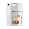 Dada. Daddy. Dad. Bruh. Clear Case for iPhone®