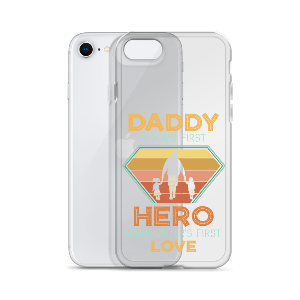 Daddy A Son's First Hero A Daughter's First Love Clear Case for iPhone®