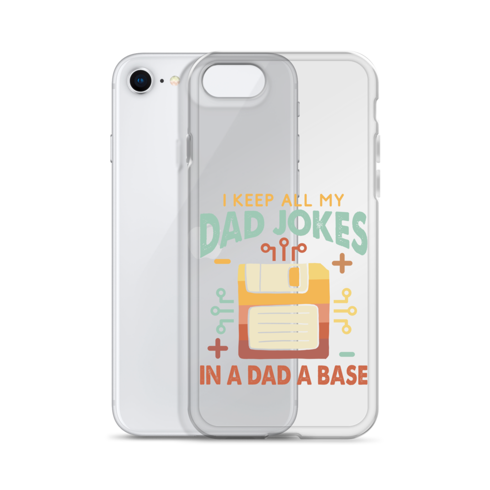 I Keep All My Dad Jokes In A Dad A Base Clear Case for iPhone®