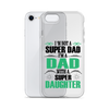 I'm Not A Super Dad I'm A Dad With A Super Daughter Clear Case for iPhone®