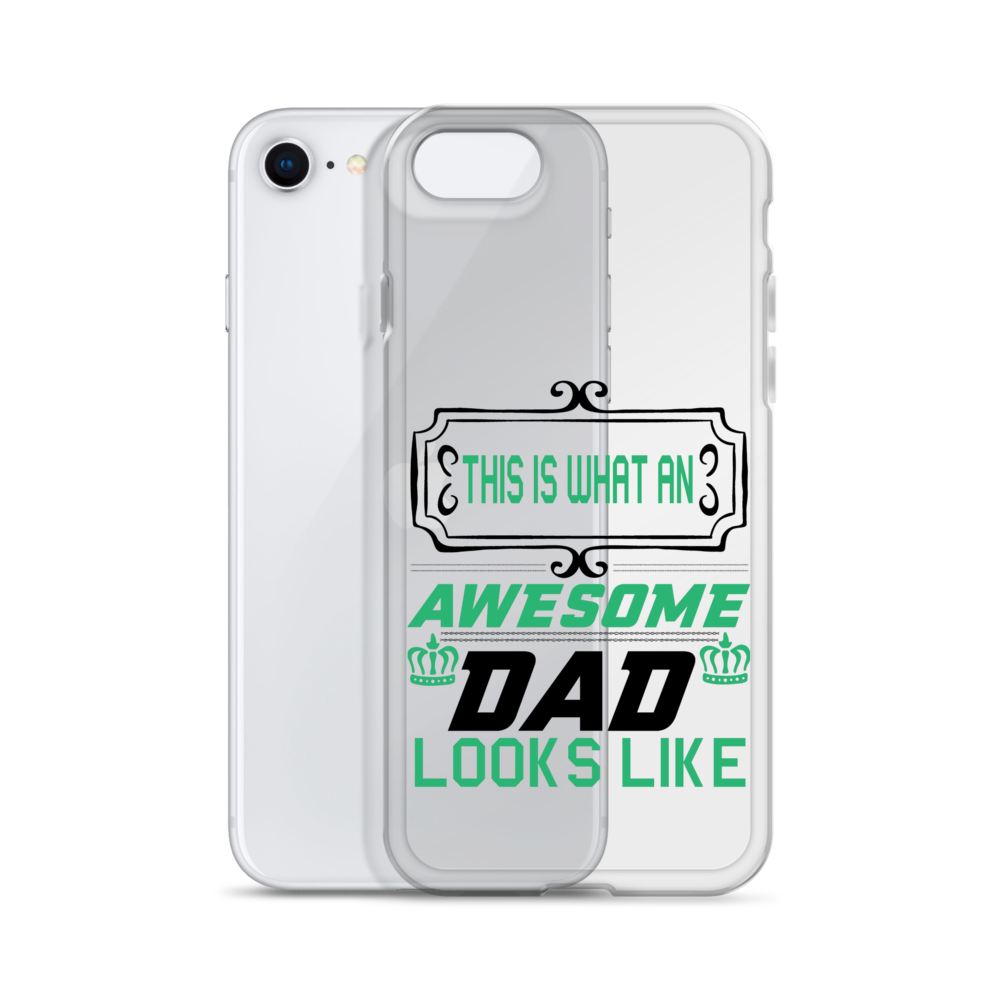 This Is What An Awesome Dad Looks Like Clear Case for iPhone®