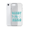 Daddy Is My Hero Clear Case for iPhone®