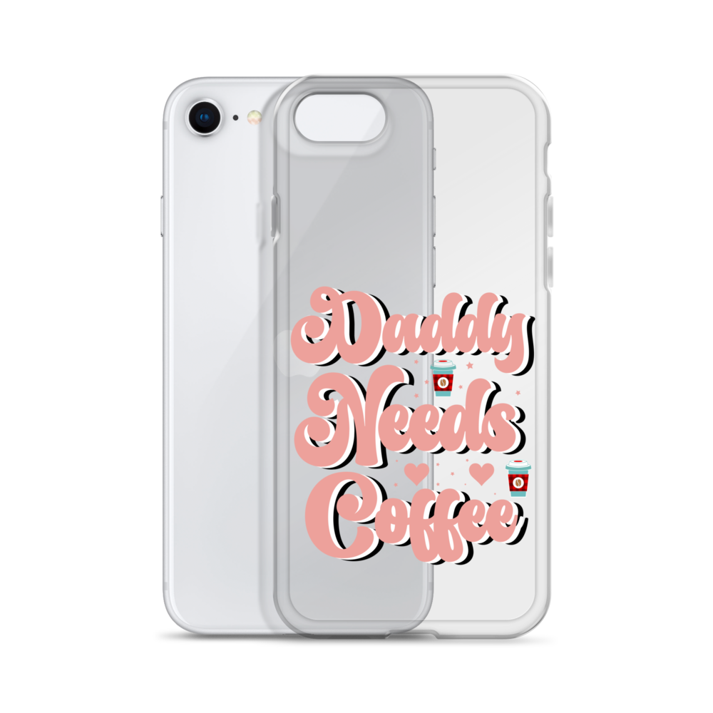 Daddy Needs Coffee Clear Case for iPhone®