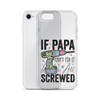 If Papa Can't Fix It We're All Screwed Clear Case for iPhone®