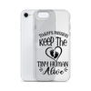 Today's Mission Keep The Tiny Human Alive Clear Case for iPhone®