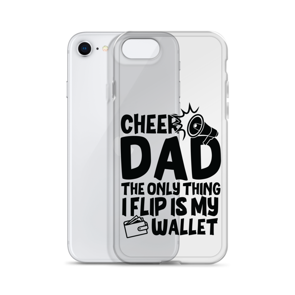 Cheer Dad Th Only Thing I Flip Is My Wallet Clear Case for iPhone®