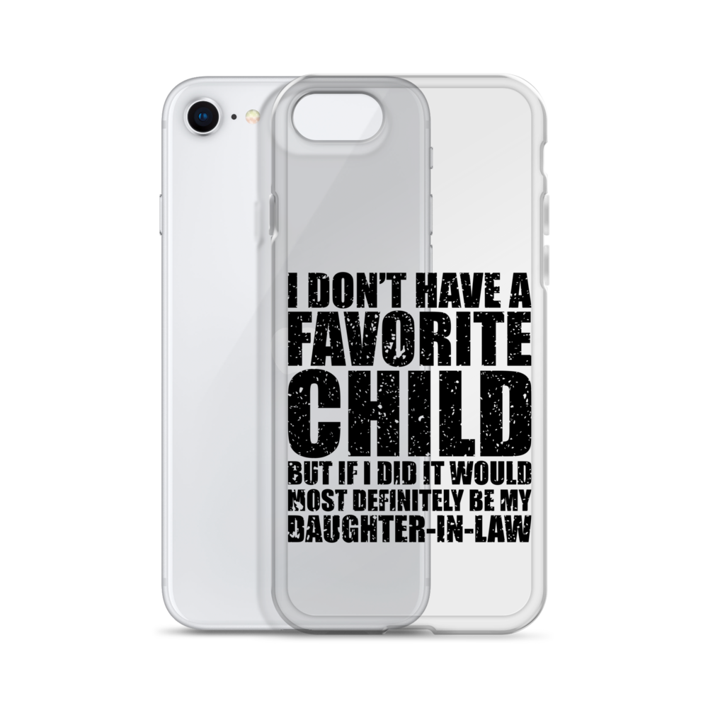 I Don't Have A Favorite Child But If I Did It Would Most Definitely Be My Daughter-In-Law Clear Case for iPhone®