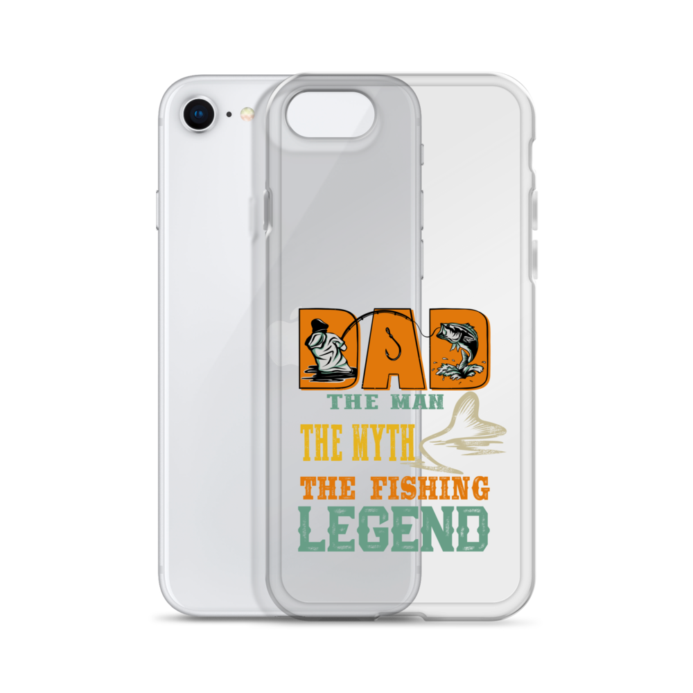 Dad The Man The Myth The Fishing Legend Clear Case for iPhone®