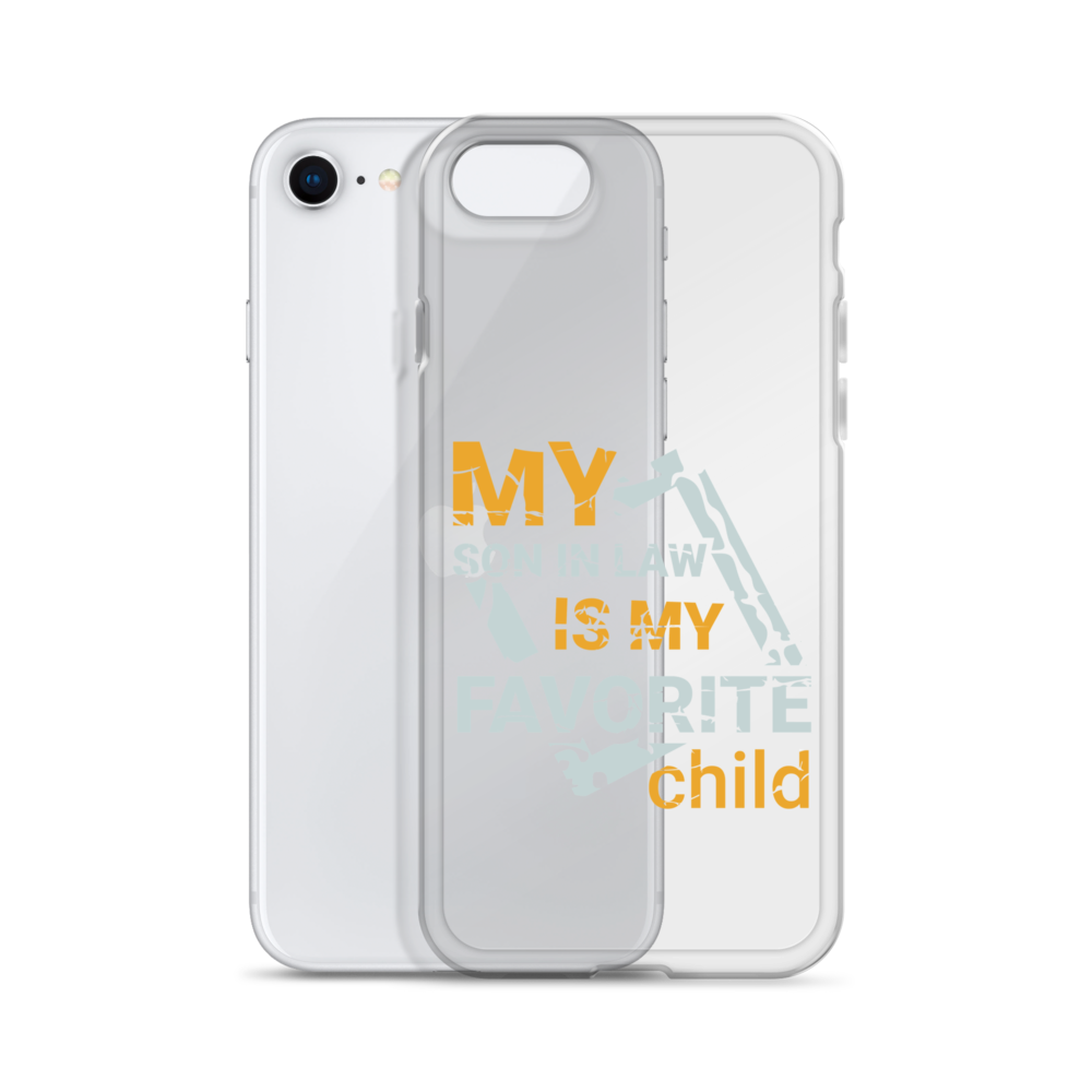 My Son-In-Law Is My Favorite Child Clear Case for iPhone®