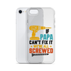 If Papa Can't Fix It We're All Screwed Clear Case for iPhone®