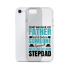 Any Man Can Be Father But It Takes Someone Special To Be Called A Stepdad Clear Case for iPhone®