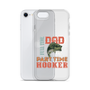 Dad Full Time Part Time Hooker Clear Case for iPhone®