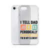 I Tell Dad Jokes Periodically When I'm In My Element Clear Case for iPhone®