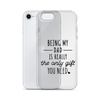 Being My Dad Is Really The Only Gift You Clear Case for iPhone®