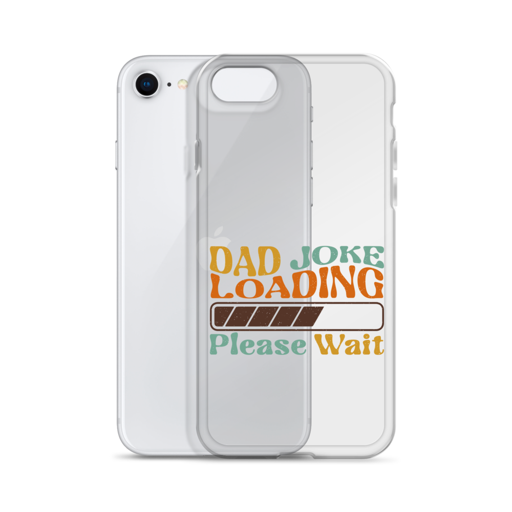 Dad Joke Loading Please Wait Clear Case for iPhone®