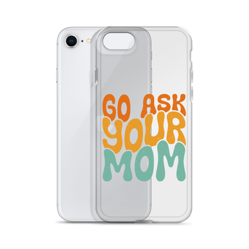 Go Ask Your Mom Clear Case for iPhone®