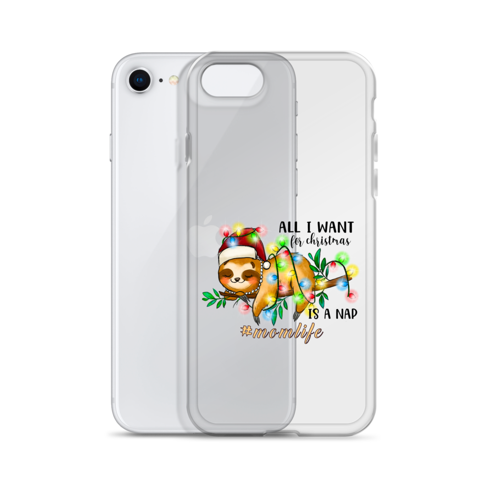 All I Want In Christmas Is A Nap #Momlife Clear Case for iPhone®