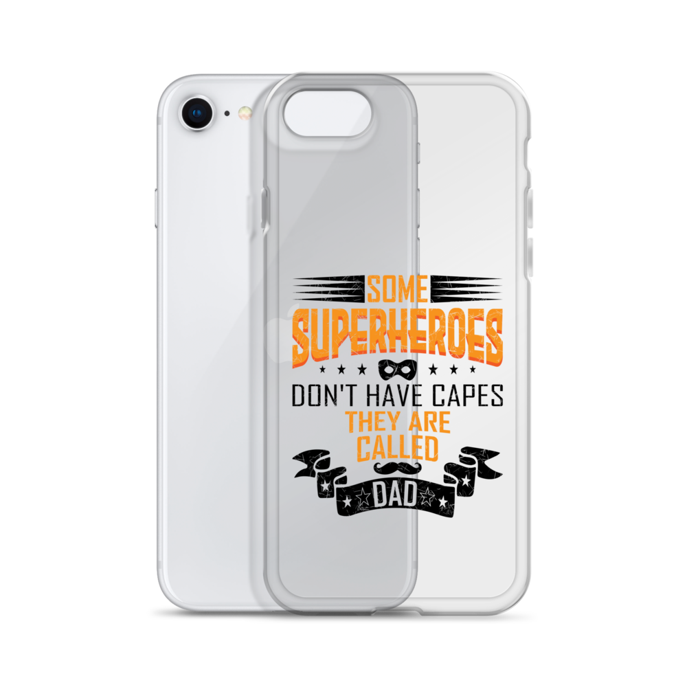 Some Superheroes Don't Capes They Are Called Dad Clear Case for iPhone®