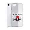 I'm The Daddy Gnome Clear Case for iPhone®