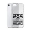 They Call Me Mom Because Partner In Crime Makes Me Sound Like A Bad Influence Clear Case for iPhone®