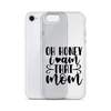 Oh Honey I Am That Mom Clear Case for iPhone®