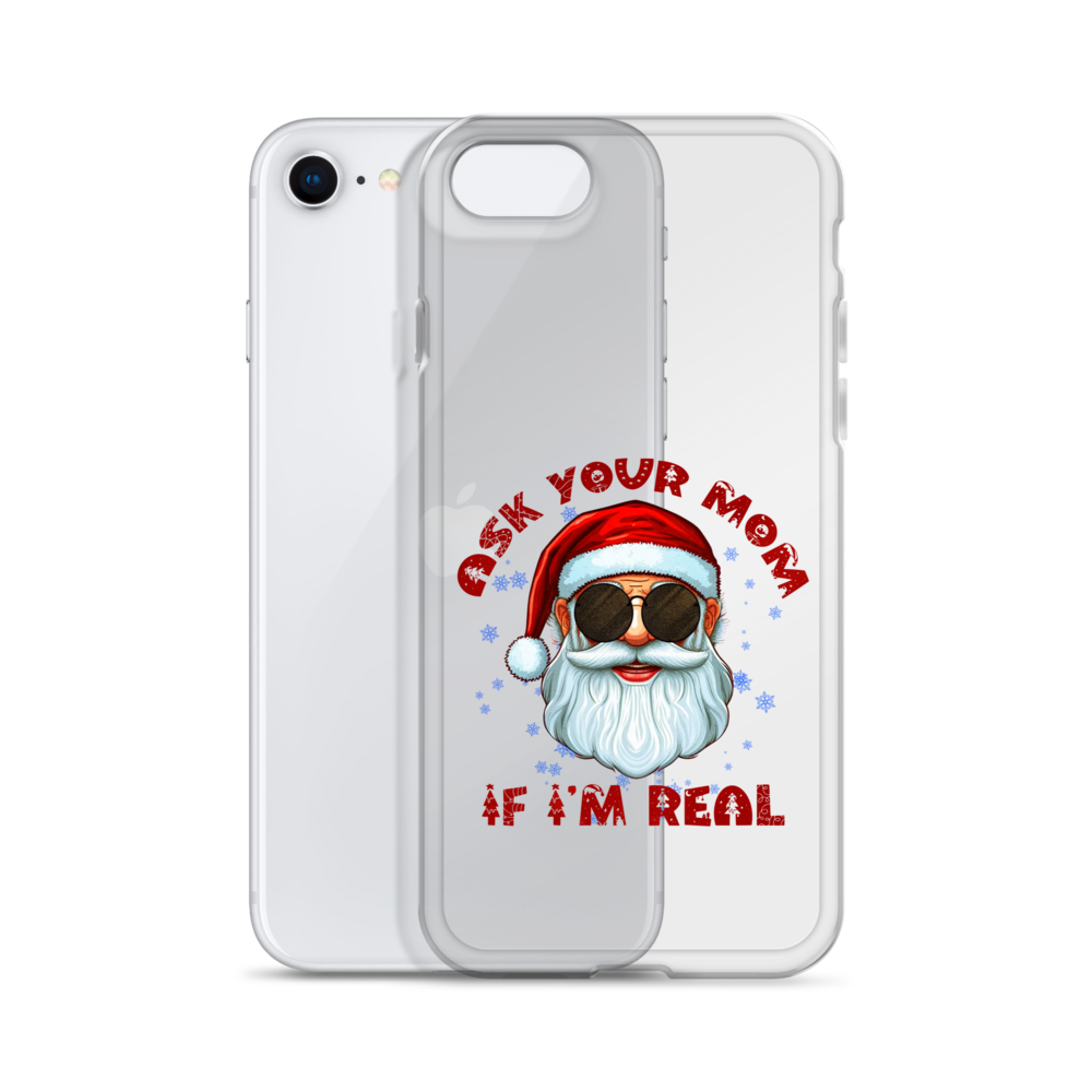 Ask Your Mom If I'm Real Clear Case for iPhone®